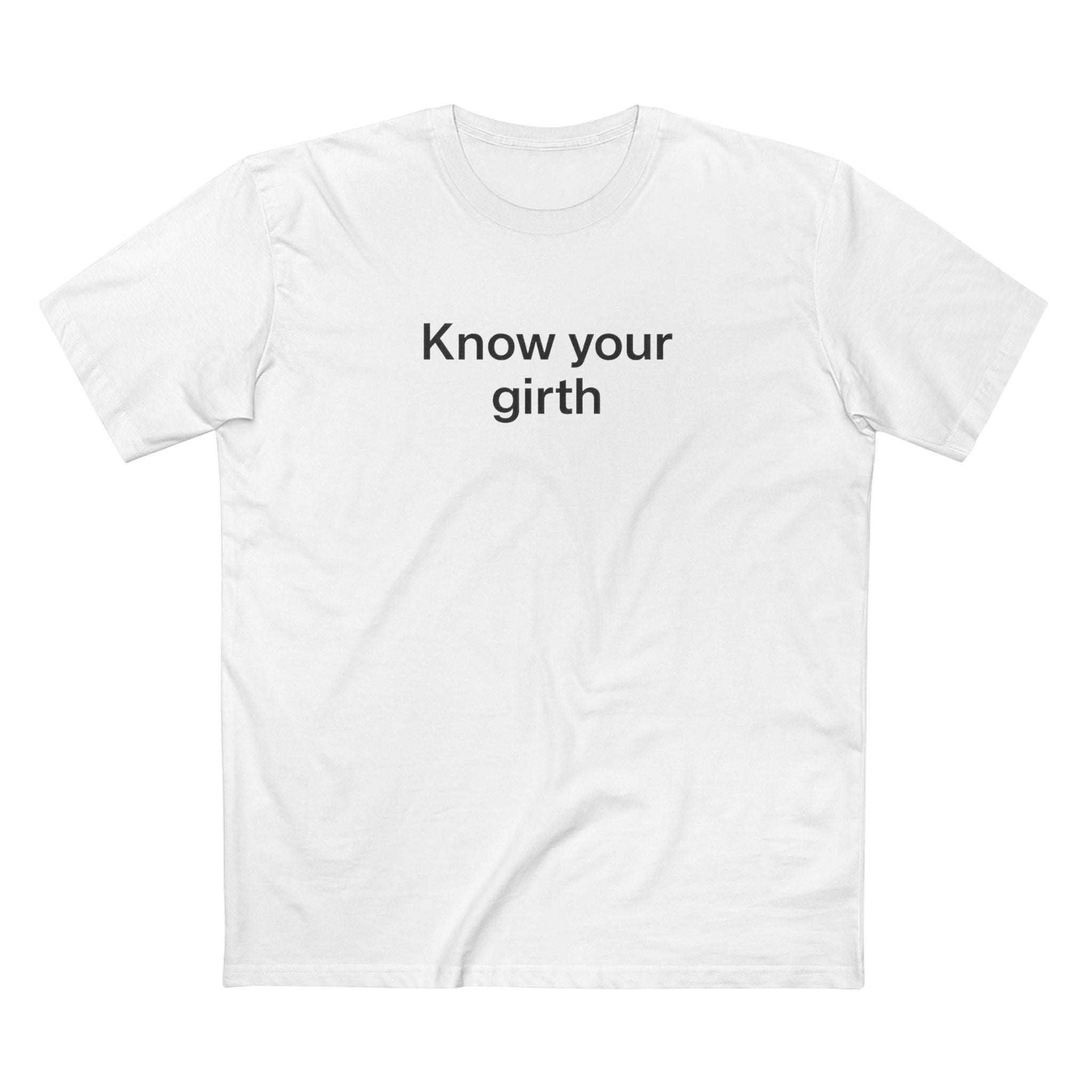 Know Your Girth T-Shirt