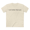 I Am Hotter Than You T-Shirt