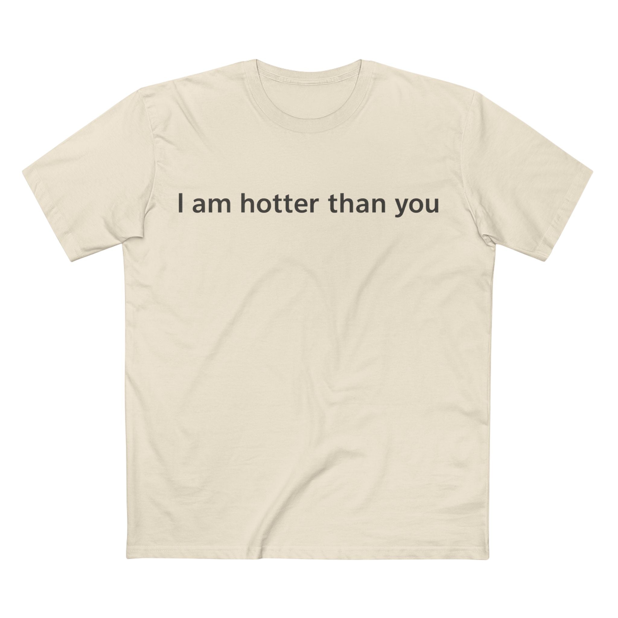 I Am Hotter Than You T-Shirt