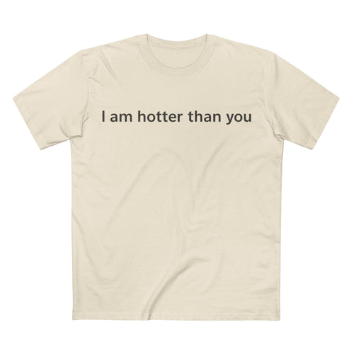 I Am Hotter Than You T-Shirt