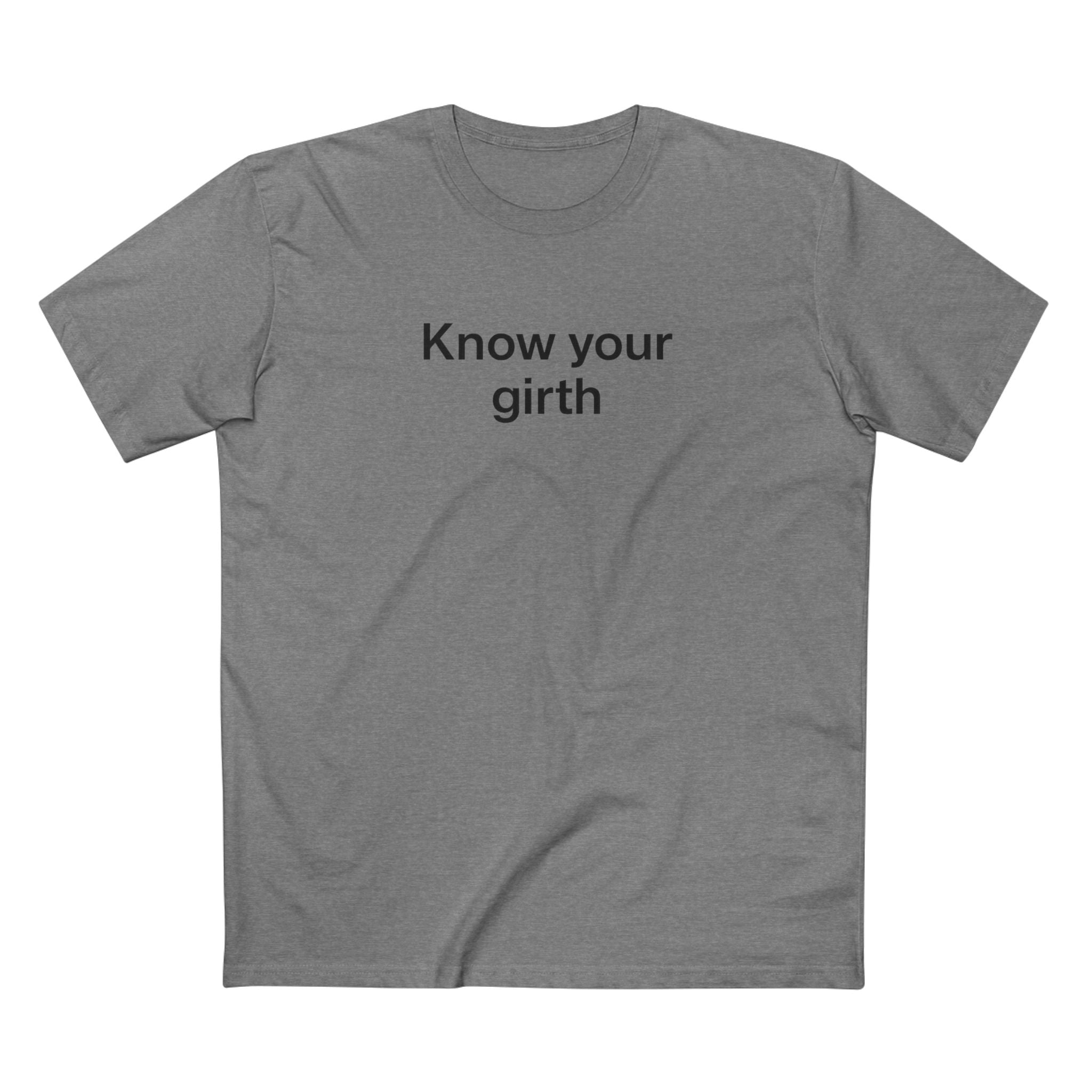 Know Your Girth T-Shirt