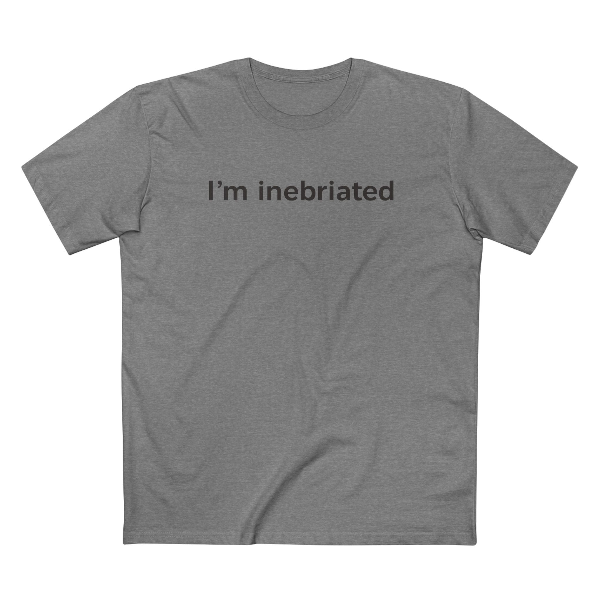 I’m Inebriated Tee