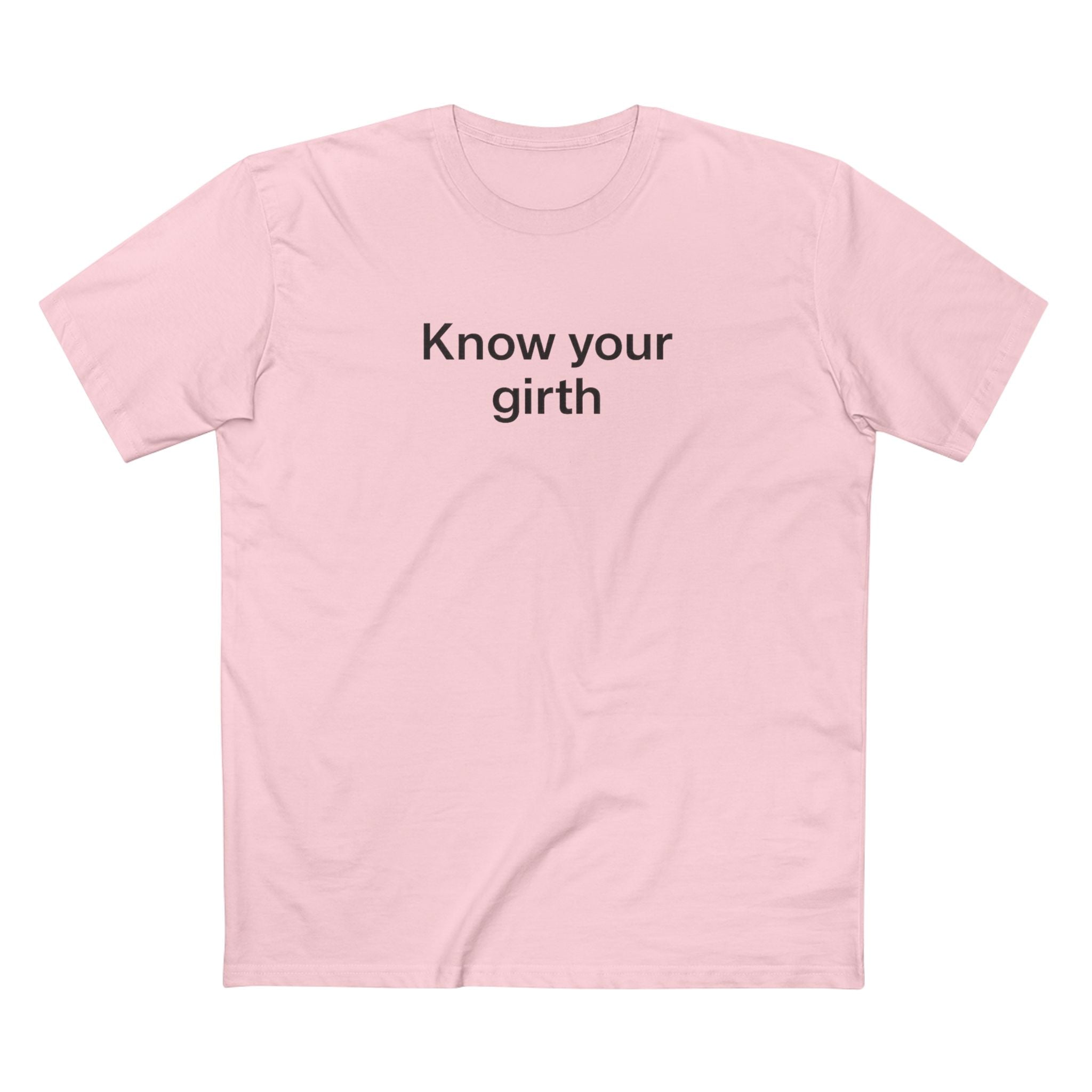 Know Your Girth T-Shirt